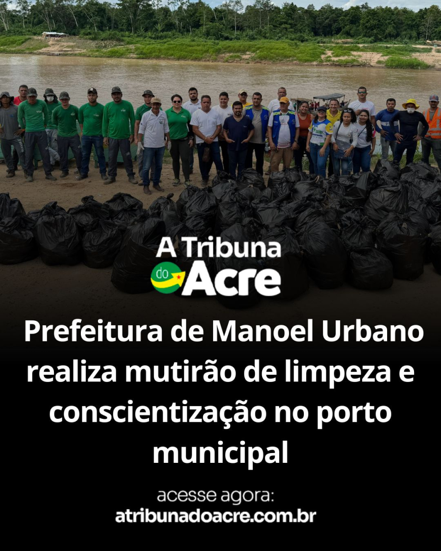 Prefeitura de Manoel Urbano realiza mutirão de limpeza e conscientização no porto municipal